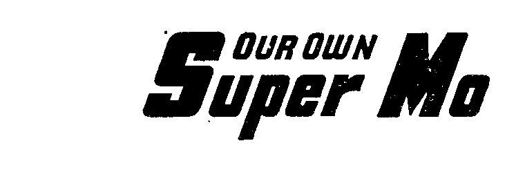  OUR OWN SUPER MO