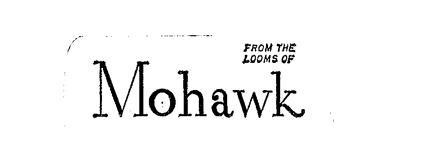  FROM THE LOOMS OF MOHAWK