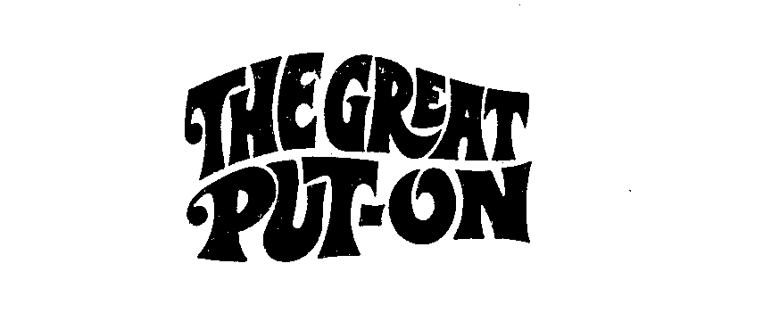  THE GREAT PUT-ON