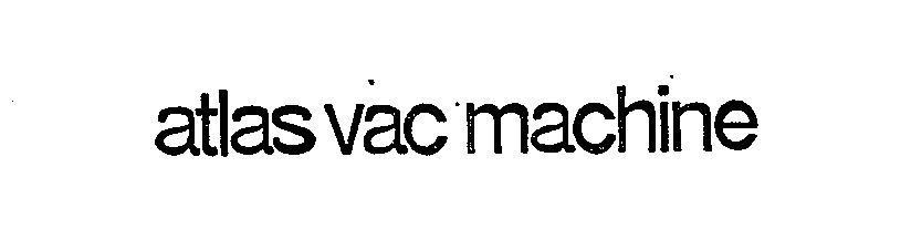 Trademark Logo ATLAS VAC MACHINE