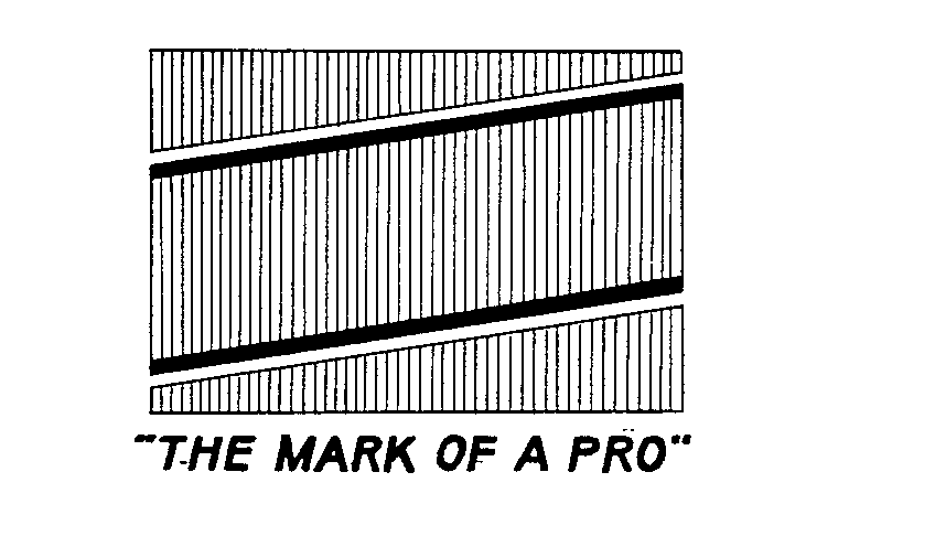 "THE MARK OF A PRO"