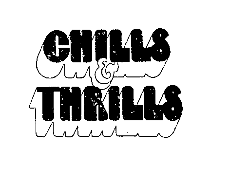  CHILLS &amp; THRILLS