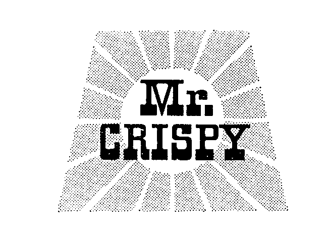  MR. CRISPY