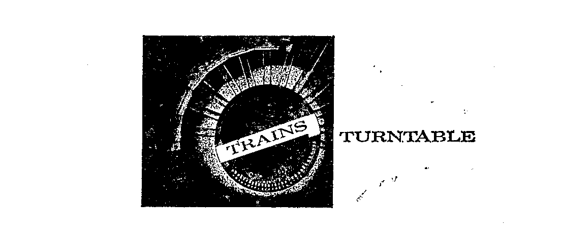  TRAINS TURNTABLE