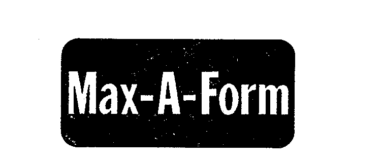 Trademark Logo MAX-A-FORM