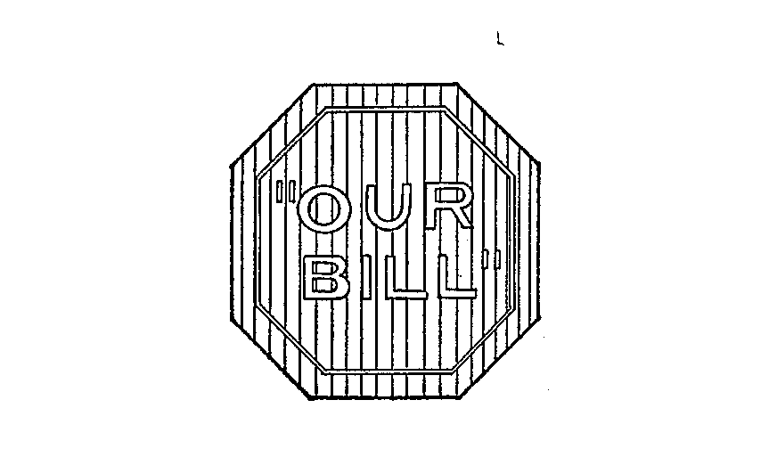  "OUR BILL"