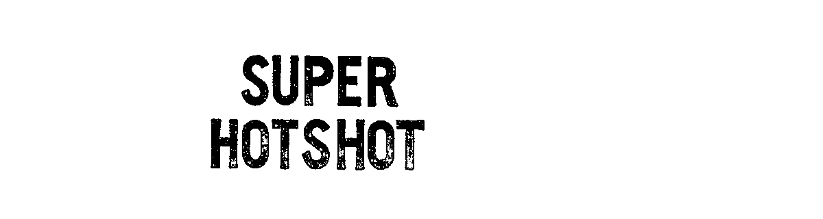  SUPER HOTSHOT