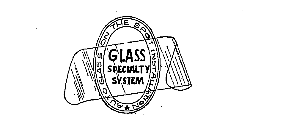  GLASS SPECIALTY SYSTEM AUTOGLASS ON THE SPOT INSTALLATION