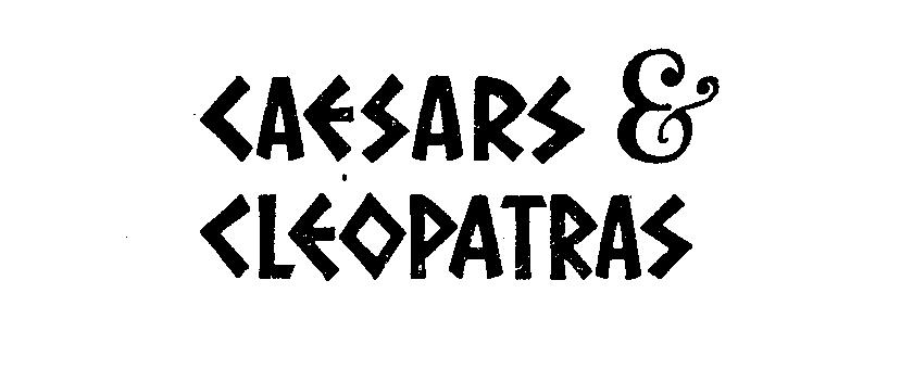  CAESARS &amp; CLEOPATRAS