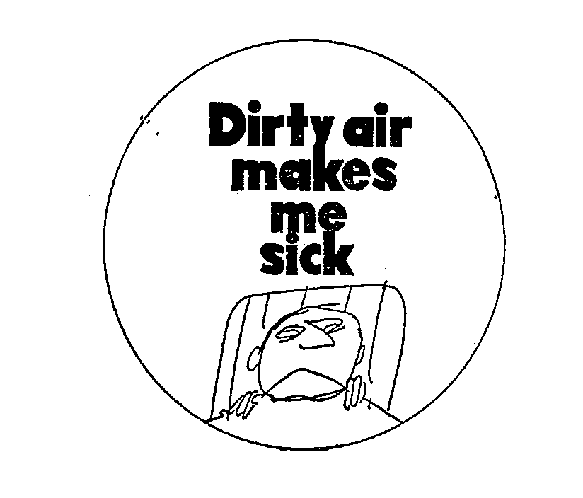  DIRTY AIR MAKES ME SICK