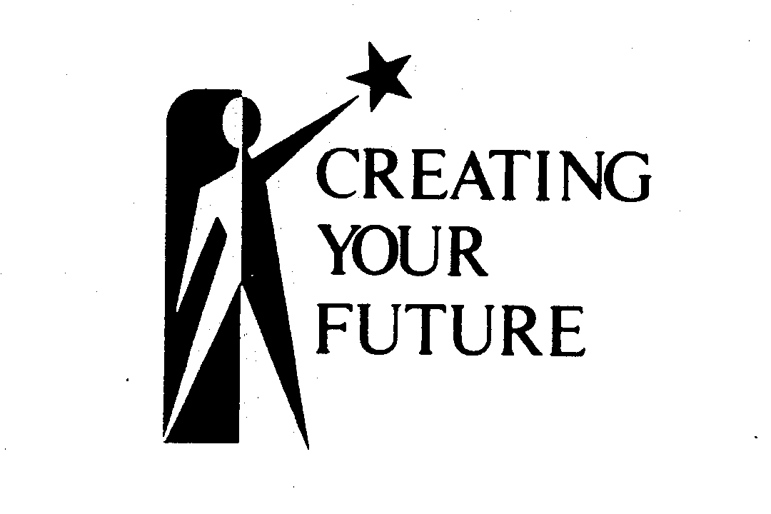  CREATING YOUR FUTURE