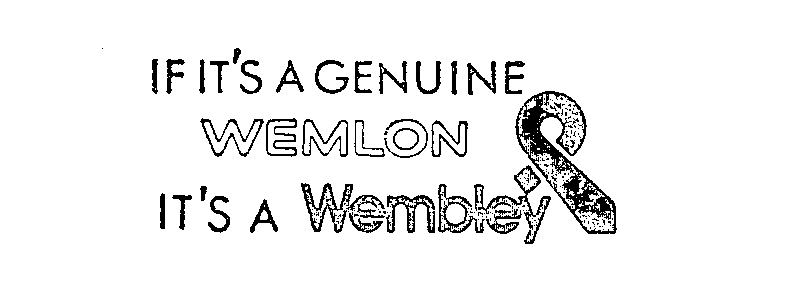 Trademark Logo IF IT'S A GENUINE WEMLON IT'S A WEMBLEY