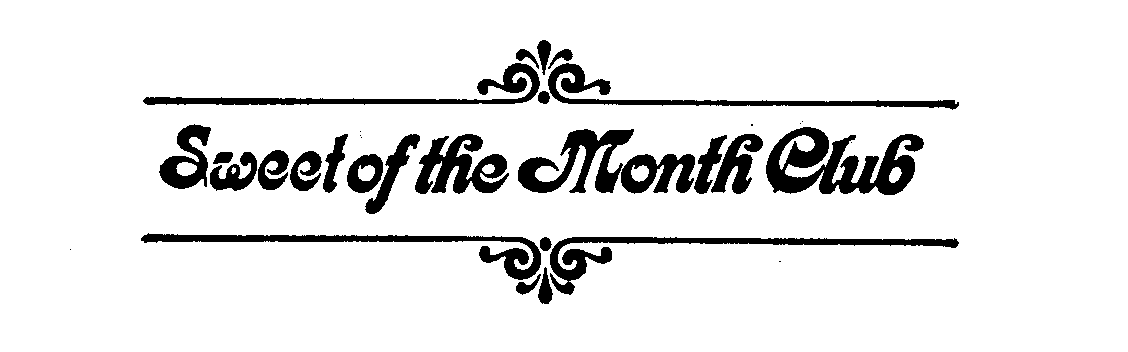  SWEET OF THE MONTH CLUB