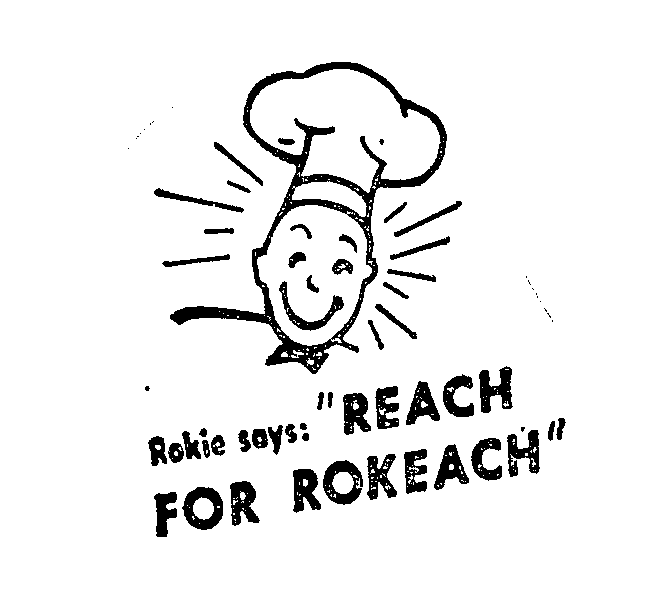 Trademark Logo ROKIE SAYS:"REACH FOR ROKEACH"