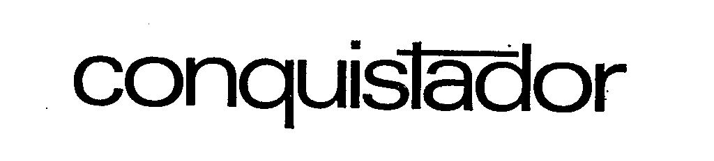 Trademark Logo CONQUISTADOR