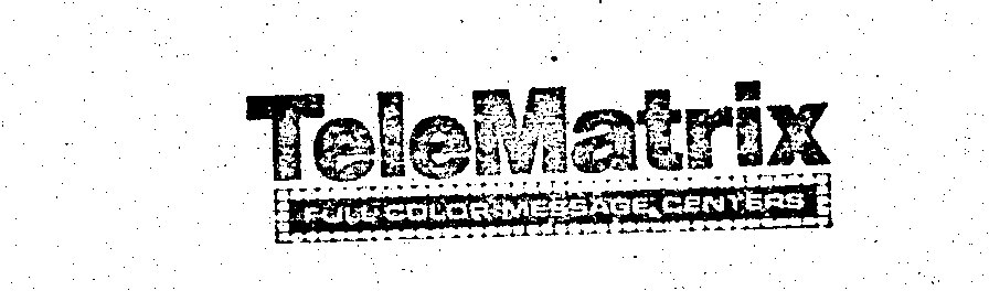 Trademark Logo TELEMATRIX FULL COLOR MESSAGE CENTERS
