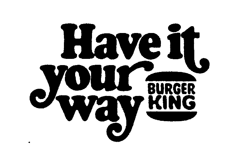  HAVE IT YOUR WAY BURGER KING