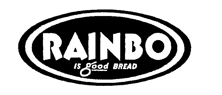 Trademark Logo RAINBO IS GOOD BREAD