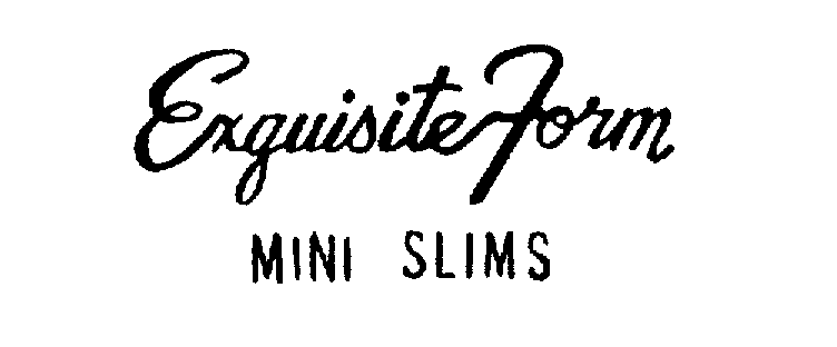  EXQUISITE FORM MINI SLIMS