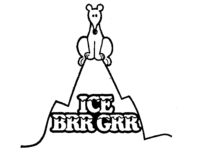  ICE BRR GRR