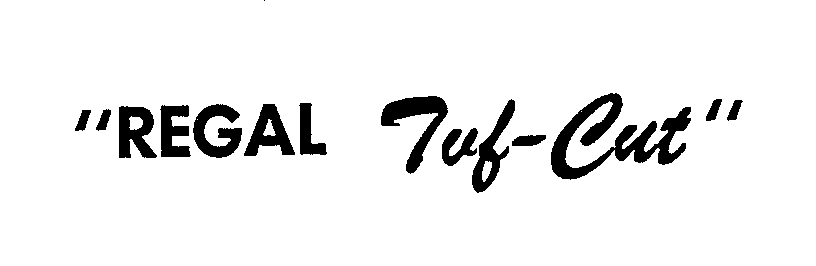Trademark Logo "REGAL TUF-CUT"