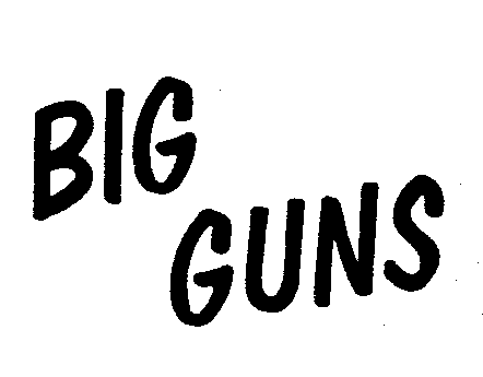 BIG GUNS