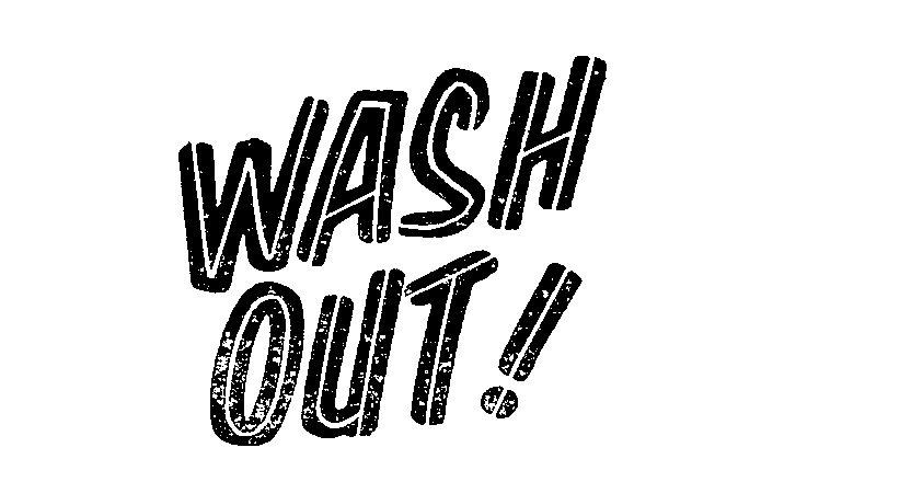 Trademark Logo WASH OUT!