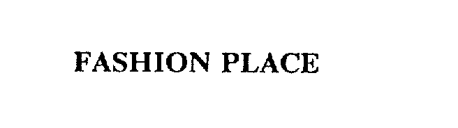 Trademark Logo FASHION PLACE