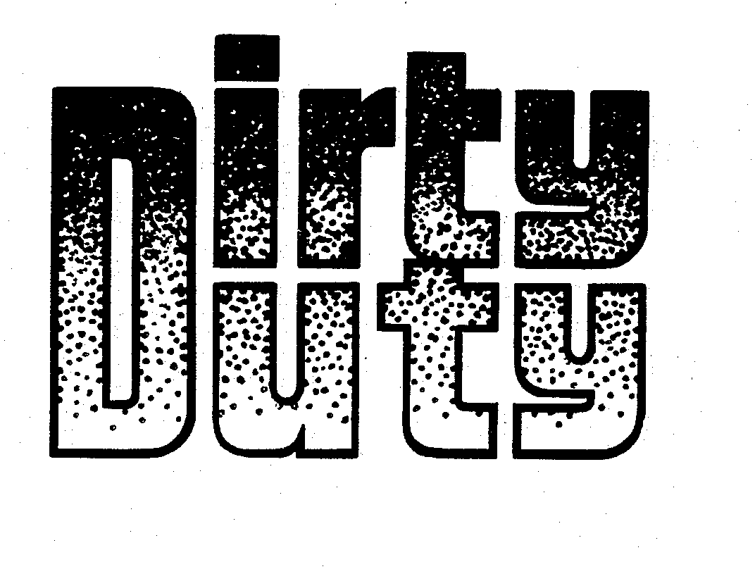  DIRTY DUTY