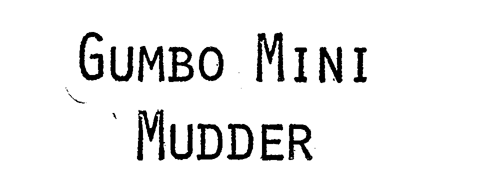 Trademark Logo GUMBO MINI MUDDER