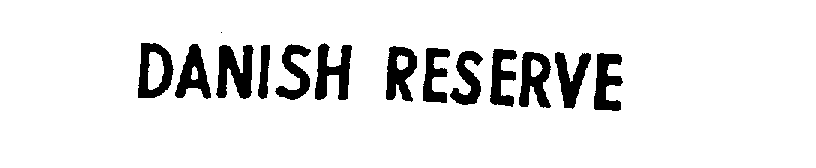 Trademark Logo DANISH RESERVE
