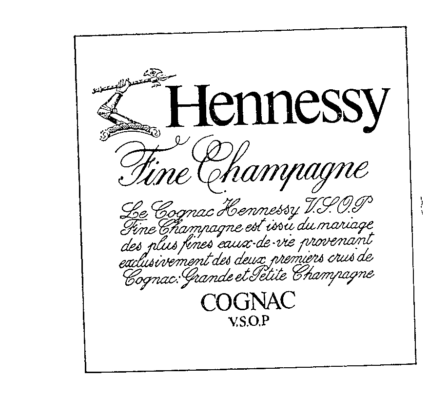 Trademark Logo HENNESSY FINE CHAMPAGNE COGNAC V.S.O.P LE COGNAC HENESSY V.S.O.P. FINE CHAMPAGNE EST ISSU DU MARIAGE DES PLUS FINES EAUX-DE-VE PROVENANT EXCLUSIVEMENT DES DEAU PREMIERS CRUSDE COGNAC: GRANDE ET PETITE CHAMPAGNE