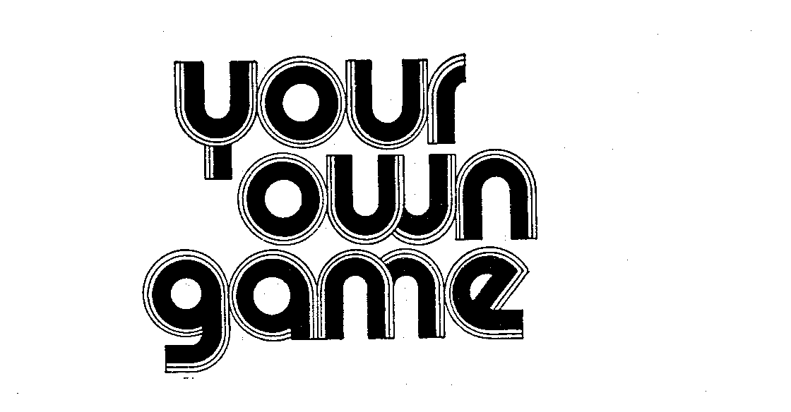  YOUR OWN GAME