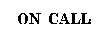 Trademark Logo ON CALL