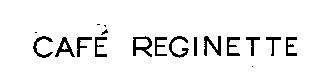 Trademark Logo CAFE REGINETTE