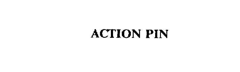 Trademark Logo ACTION PIN