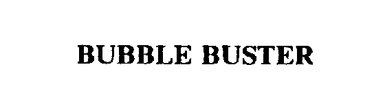Trademark Logo BUBBLE BUSTER