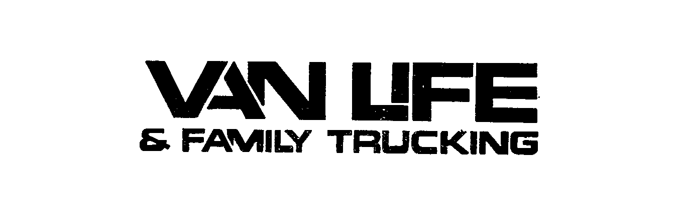  VAN LIFE &amp; FAMILY TRUCKING