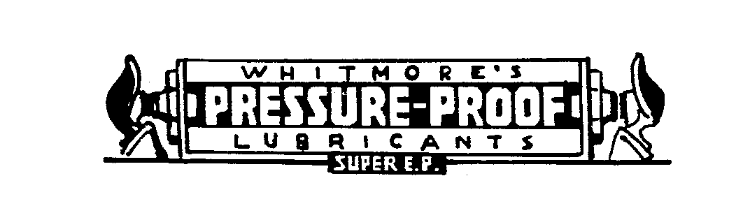 Trademark Logo WHITMORE'S PRESSURE-PROOF LUBRICANTS SUPER E.P.