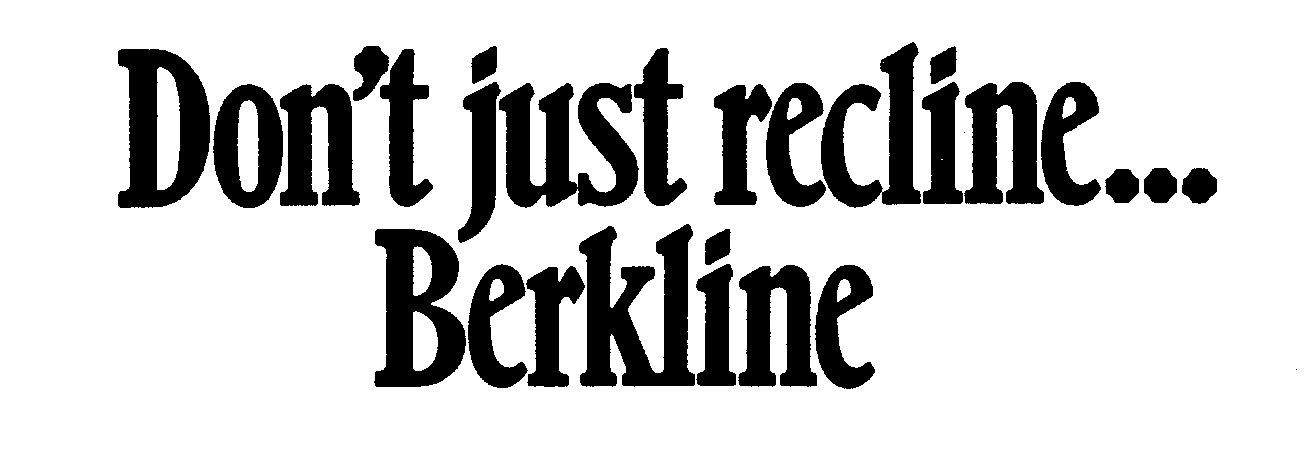 Trademark Logo DON'T JUST RECLINE...BERKLINE