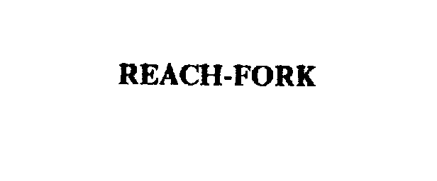  REACH-FORK