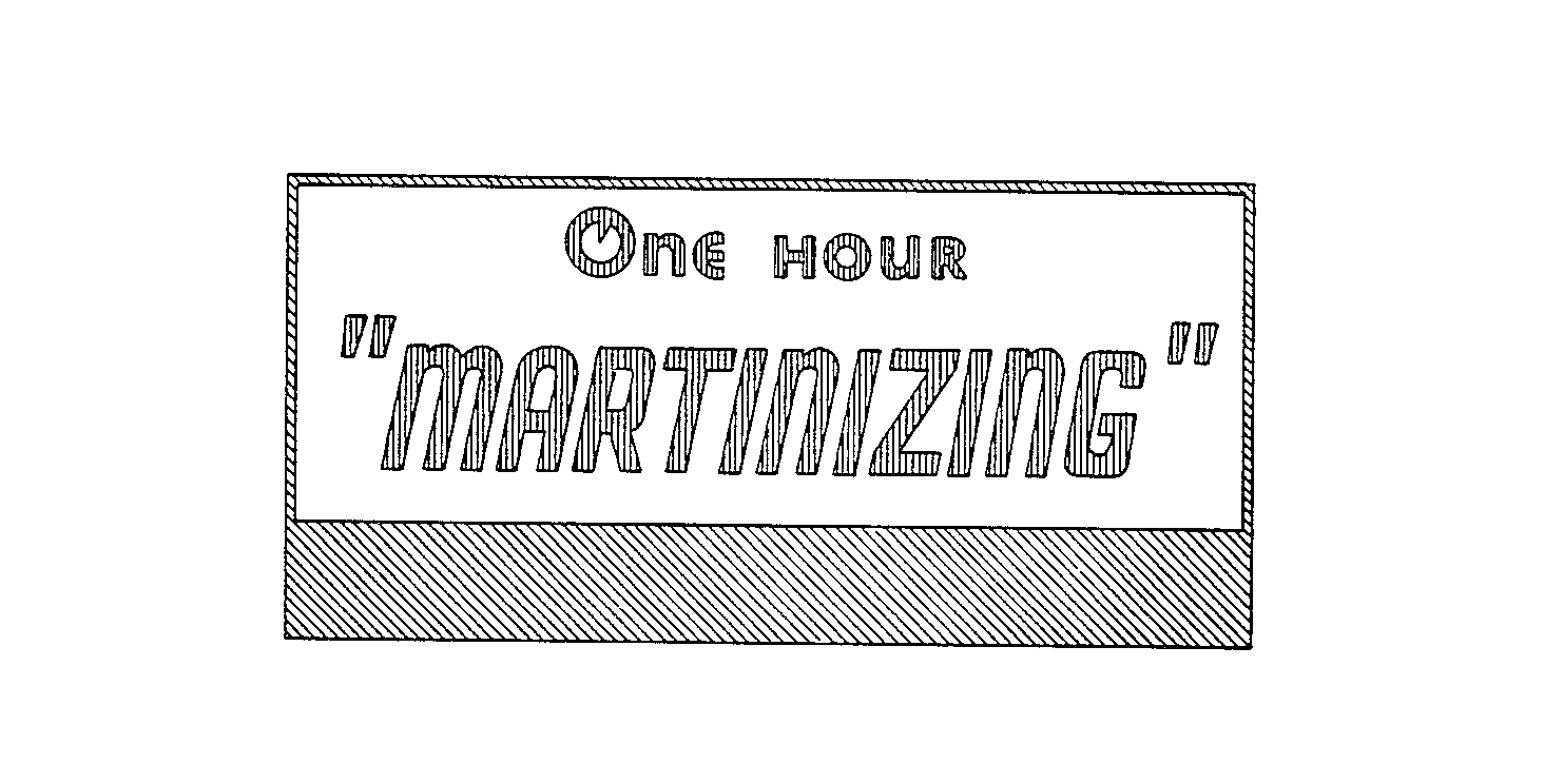  ONE HOUR "MARTINIZING"