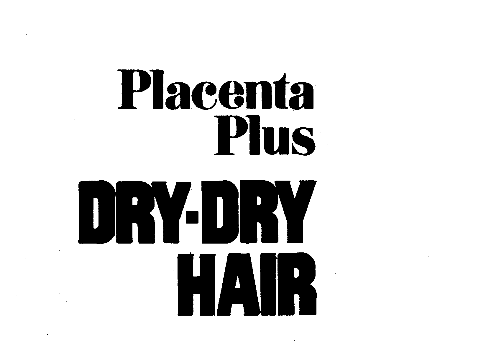  PLACENTA PLUS DRY-DRY HAIR