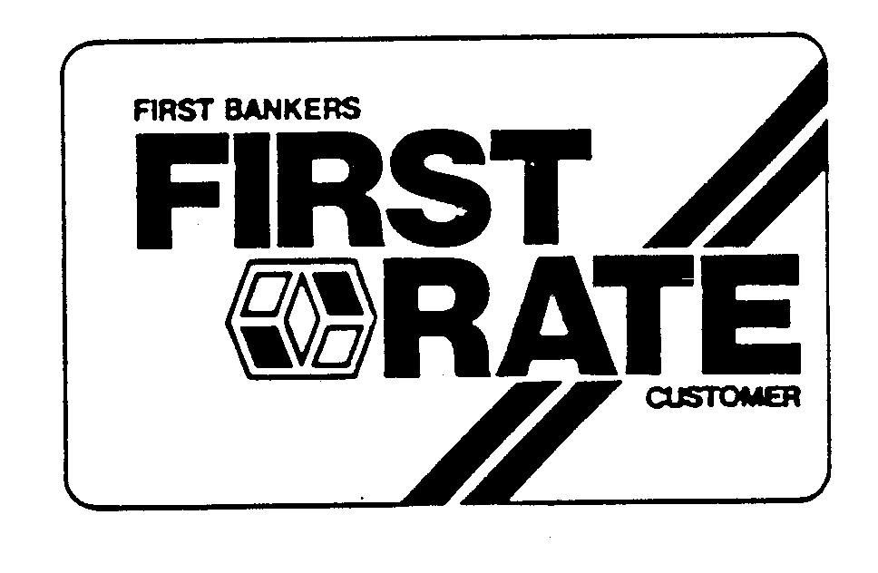  FIRST BANKERS FIRST RATE CUSTOMER