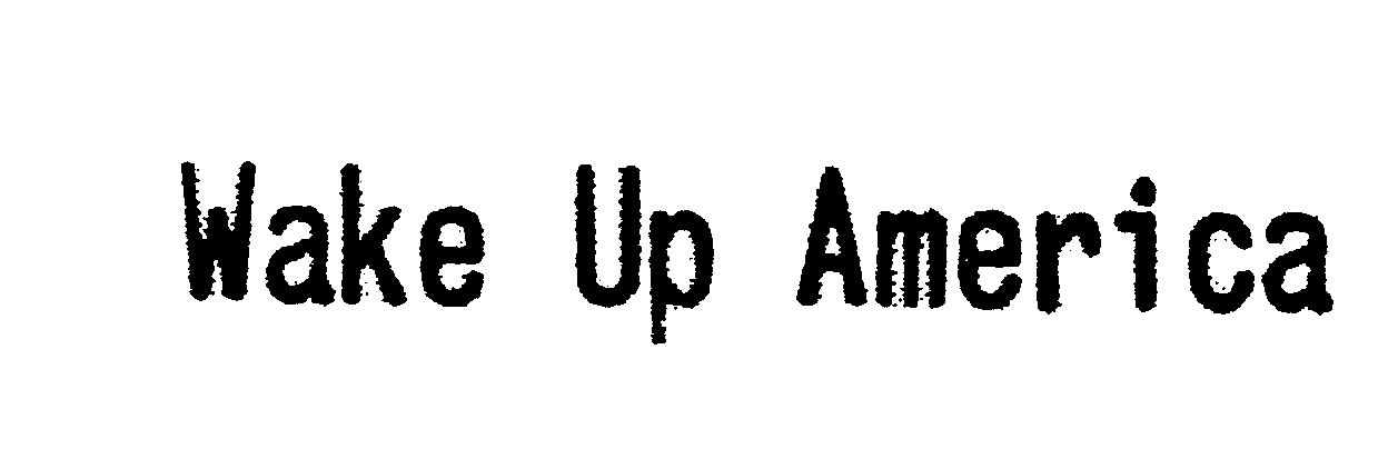Trademark Logo WAKE UP AMERICA