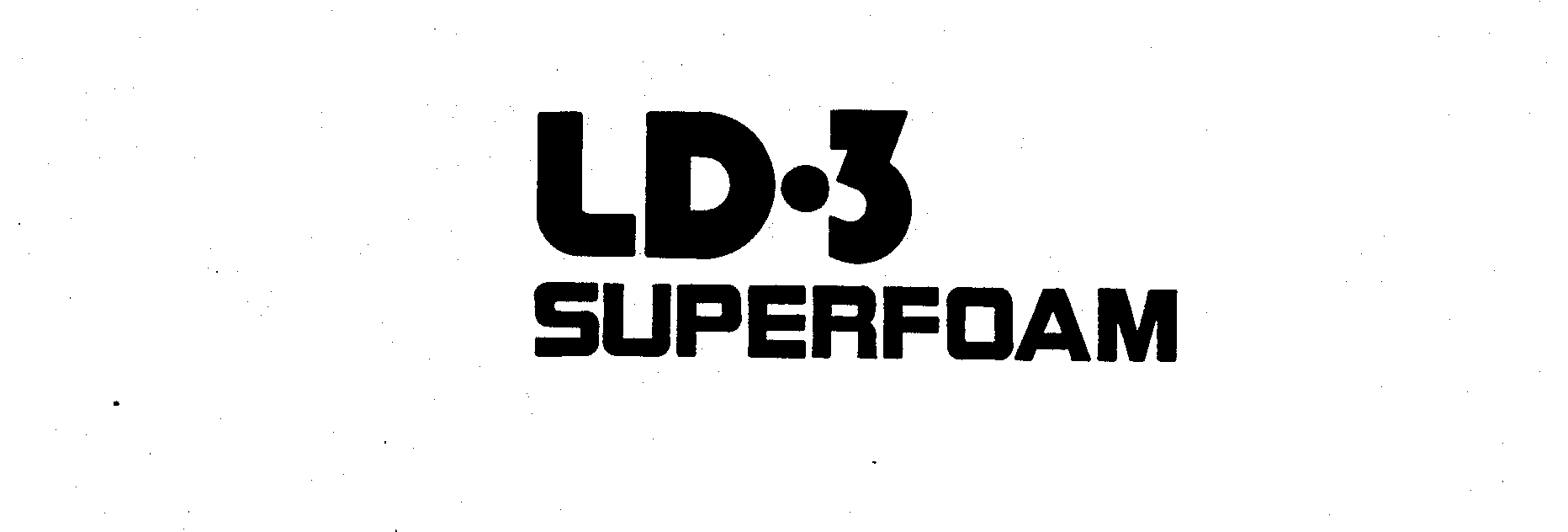  LD-3 SUPERFOAM