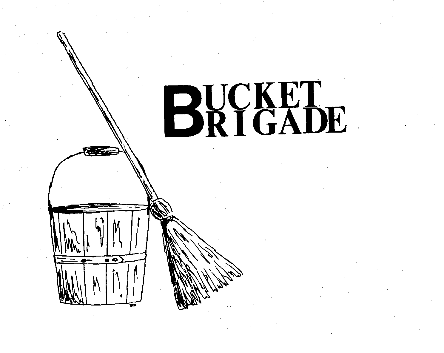 BUCKET BRIGADE