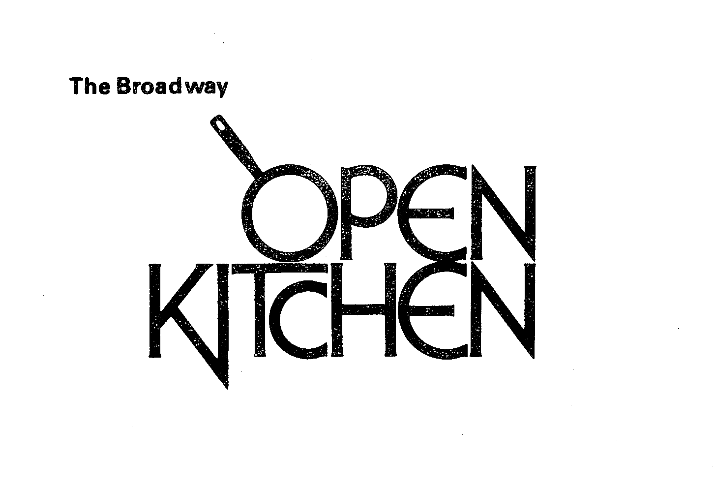  THE BROADWAY OPEN KITCHEN