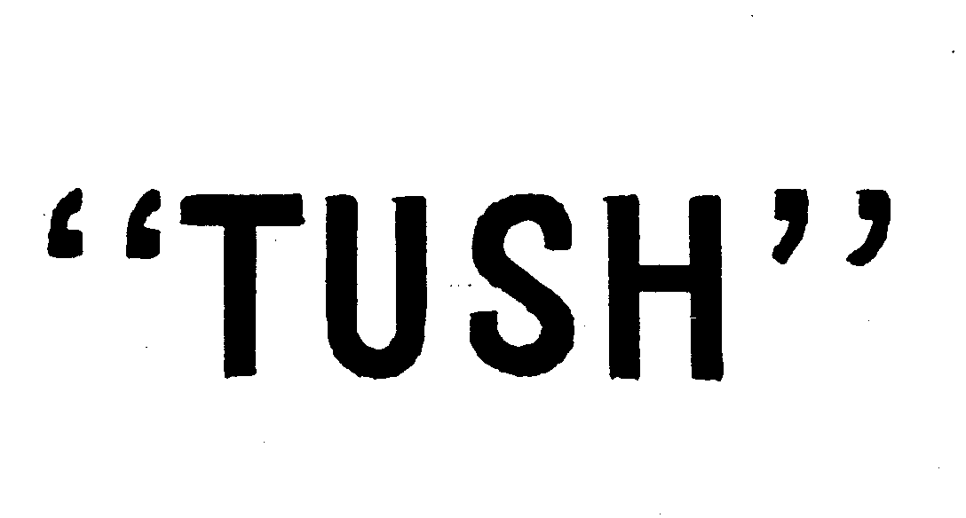  "TUSH"
