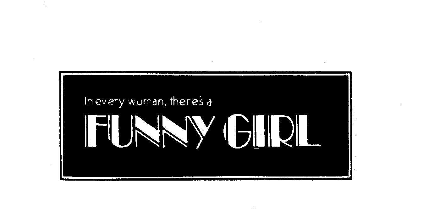  IN EVERY WOMAN, THERE'S A FUNNY GIRL